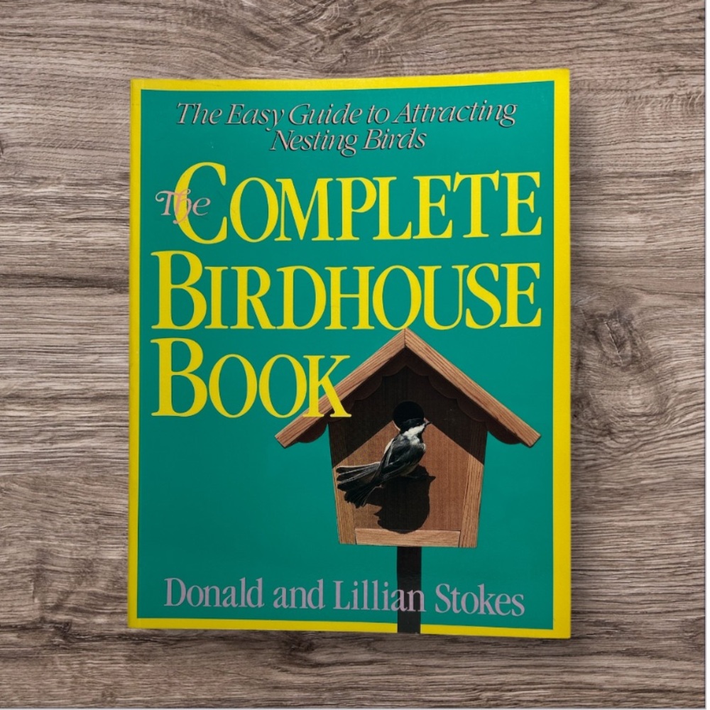 💕 Complete Birdhouse Book The Easy Guide To Attracting Nesting Birds